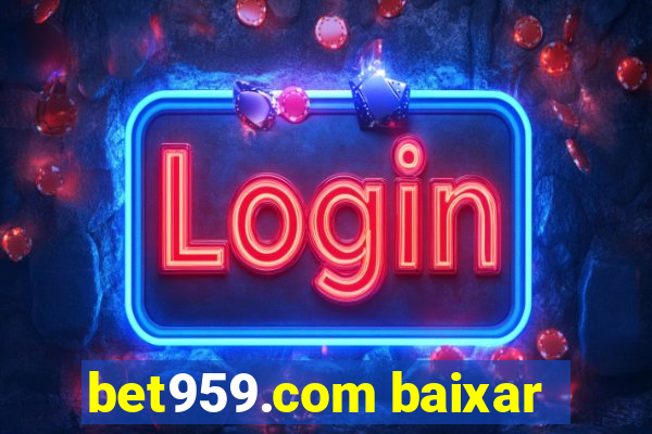 bet959.com baixar